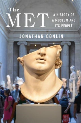 The Met  A History of a Museum and Its People