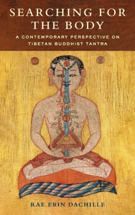 Searching for the Body: A Contemporary Perspective on Tibetan Buddhist Tantra