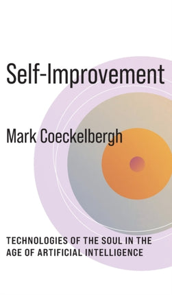 Self-Improvement: Technologies of the Soul in the Age of Artificial Intelligence