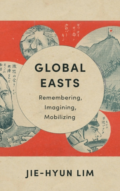 Global Easts: Remembering, Imagining, Mobilizing