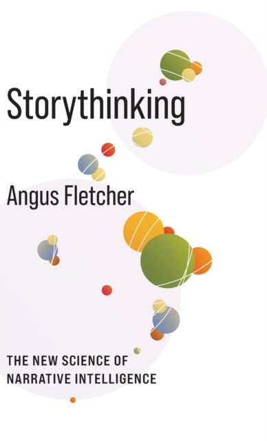 Storythinking: The New Science of Narrative Intelligence