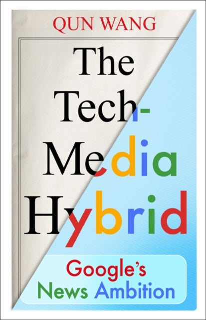 The TechMedia Hybrid  Googles News Ambition