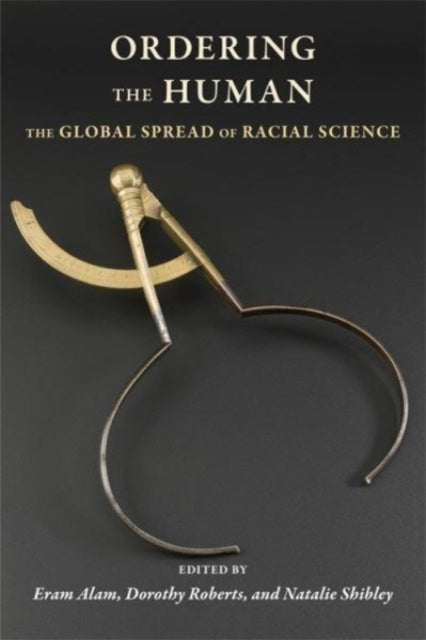 Ordering the Human  The Global Spread of Racial Science