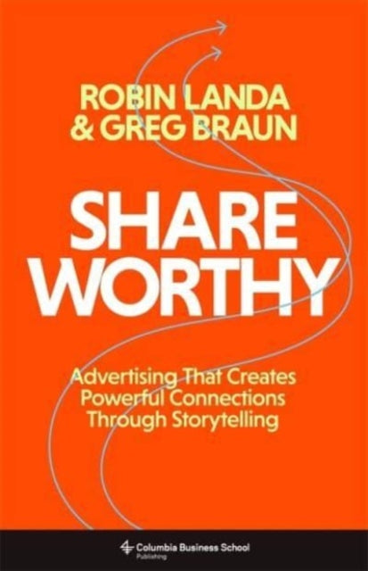 Shareworthy  Advertising That Creates Powerful Connections Through Storytelling