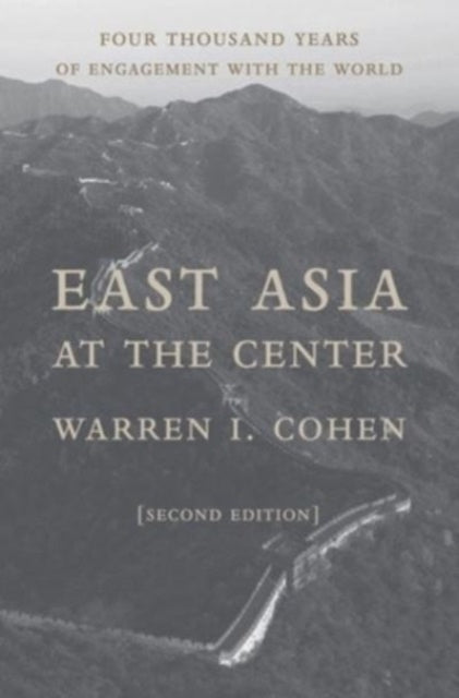 East Asia at the Center: Four Thousand Years of Engagement with the World