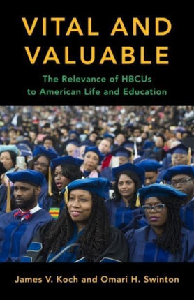 Vital and Valuable: The Relevance of HBCUs to American Life and Education