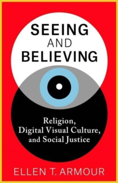 Seeing and Believing: Religion, Digital Visual Culture, and Social Justice