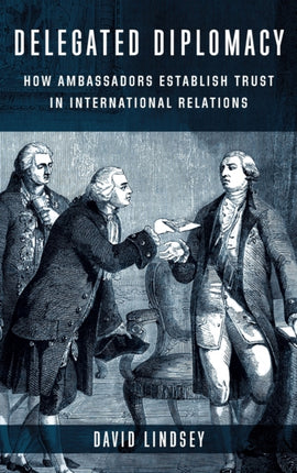 Delegated Diplomacy: How Ambassadors Establish Trust in International Relations