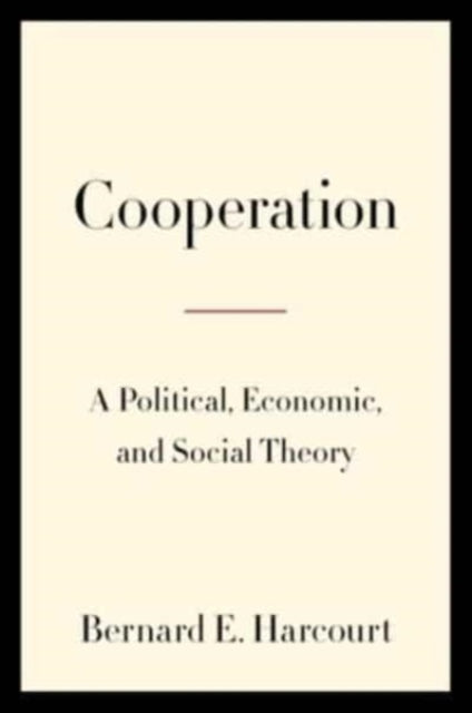 Cooperation: A Political, Economic, and Social Theory