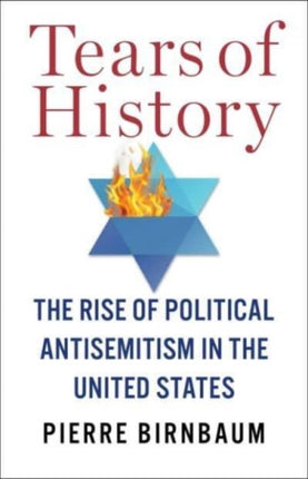 Tears of History: The Rise of Political Antisemitism in the United States