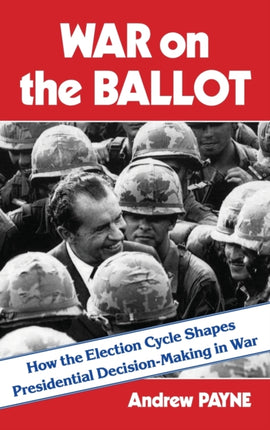 War on the Ballot How the Election Cycle Shapes