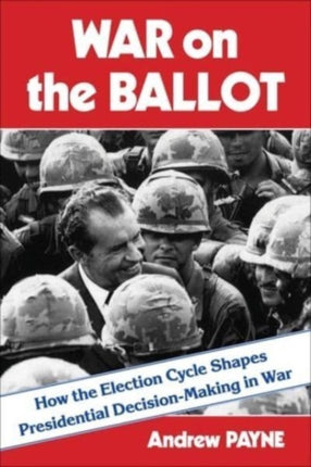 War on the Ballot How the Election Cycle Shapes