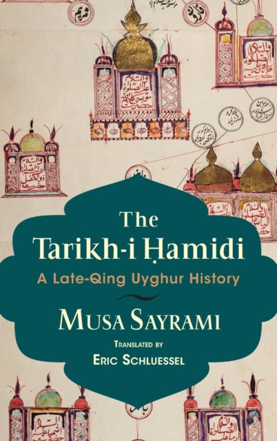 The Tarikh-i Ḥamidi: A Late-Qing Uyghur History