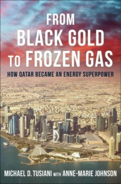 From Black Gold to Frozen Gas: How Qatar Became an Energy Superpower