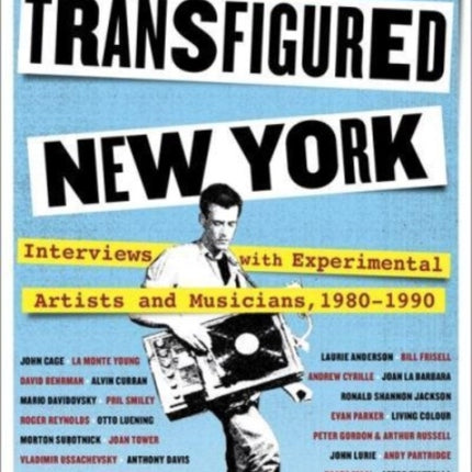 Transfigured New York: Interviews with Experimental Artists and Musicians, 1980-1990