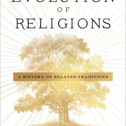 The Evolution of Religions: A History of Related Traditions