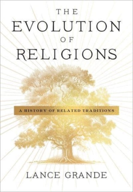 The Evolution of Religions: A History of Related Traditions