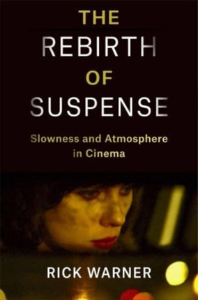 The Rebirth of Suspense  Slowness and Atmosphere in Cinema