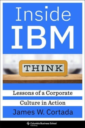 Inside IBM: Lessons of a Corporate Culture in Action