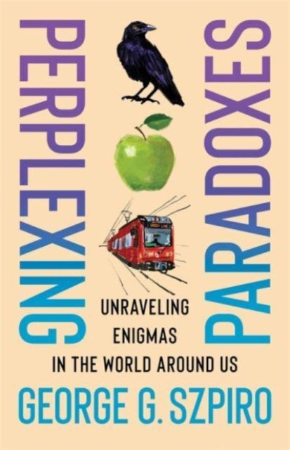 Perplexing Paradoxes  Unraveling Enigmas in the World Around Us