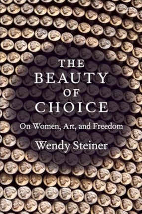 The Beauty of Choice  On Women Art and Freedom