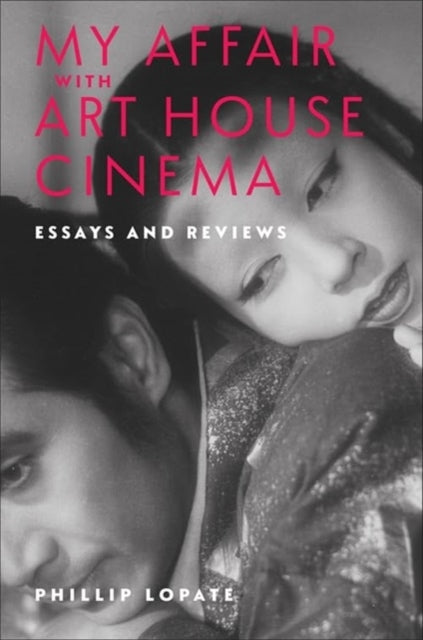 My Affair with Art House Cinema  Essays and Reviews