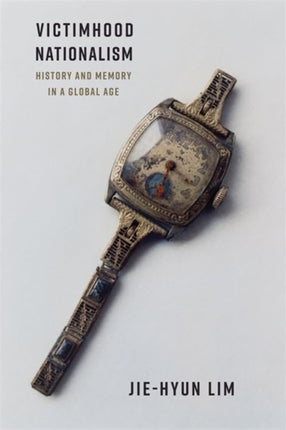 Victimhood Nationalism  History and Memory in a