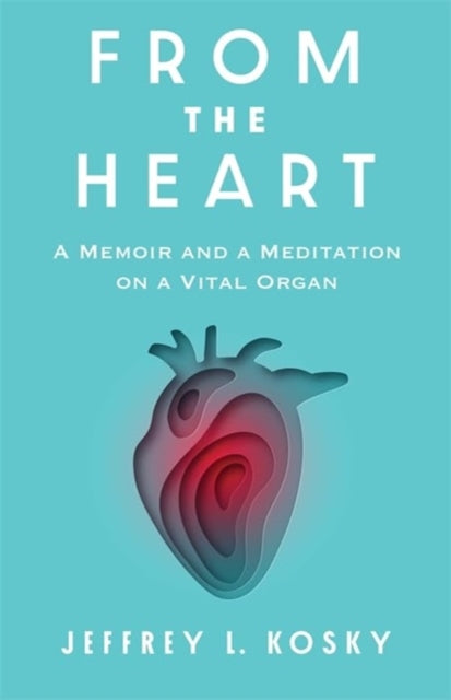 From the Heart  A Memoir and Meditation on a