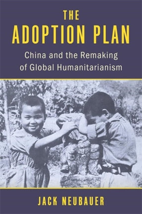 The Adoption Plan  China and the Remaking of
