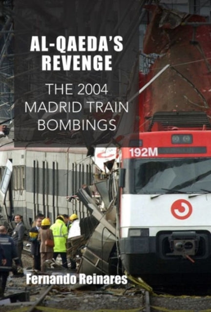 Al-Qaeda's Revenge: The 2004 Madrid Train Bombings