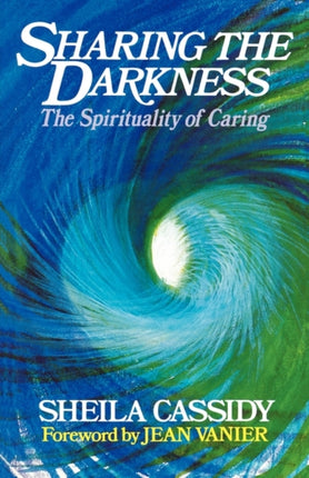 Sharing the Darkness The Spirituality of Caring