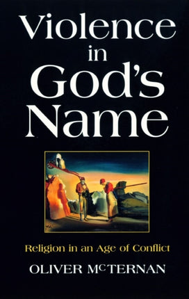 Violence in Gods Name The Role of Religion in an Age of Conflict