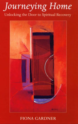 Journeying Home Unlocking the Door to Spiritual Recovery 8