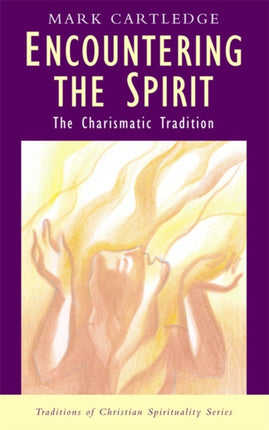 Encountering the Spirit The Charismatic Tradition