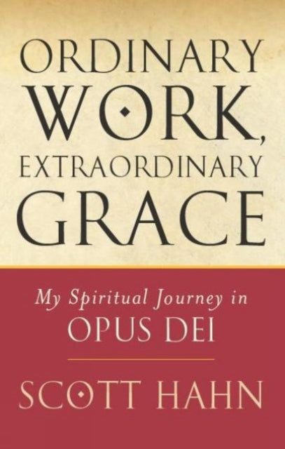 Ordinary Work Extraordinary Grace