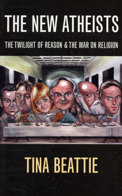 The New Atheists: The Twilight of Reason and the War on Religion