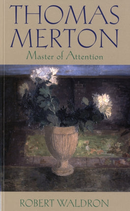 Thomas Merton Master of Attention