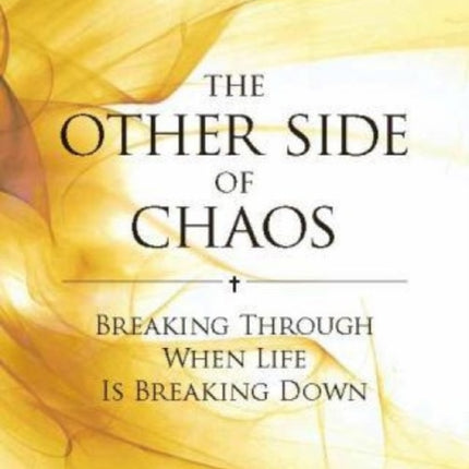 The Other Side of Chaos: Breaking through when life is breaking down