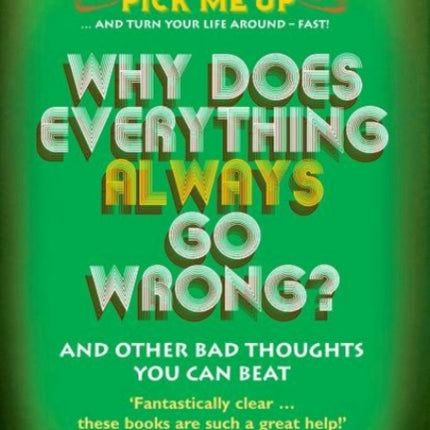 Why Does Everything Always Go Wrong?: And Other Bad Thoughts You Can Beat