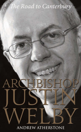 Archbishop Justin Welby: The Road to Canterbury