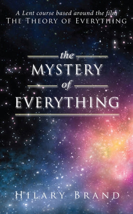 The Mystery of Everything: A Lent course based around the film The Theory of Everything