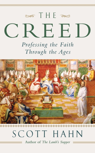 The Creed: Professing the Faith Through the Ages