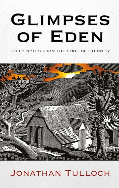 Glimpses of Eden: Field notes from the edge of eternity