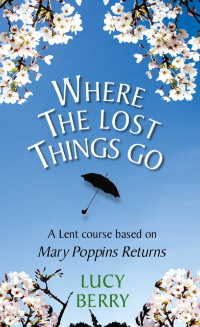 Where the Lost Things Go: A Lent course based on Mary Poppins Returns