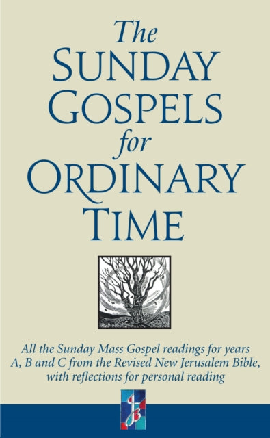 The Sunday Gospels for Ordinary Time: All the Sunday Mass Gospel readings for years A, B and C from the Revised New Jerusalem Bible, with reflections for personal reading