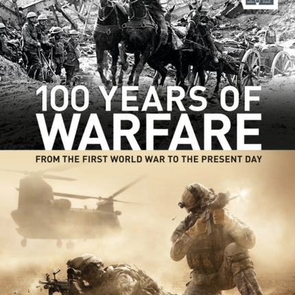 100 Years of Warfare: From the First World War to the Present Day