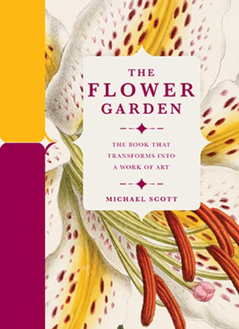 The Flower Garden: The Book that Transforms into a Work of Art