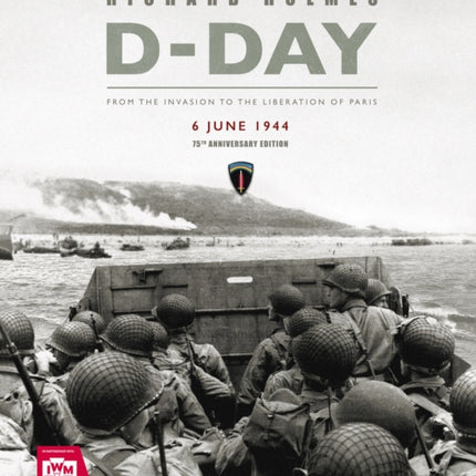 D-Day Remembered: From the Invasion to the Liberation of Paris