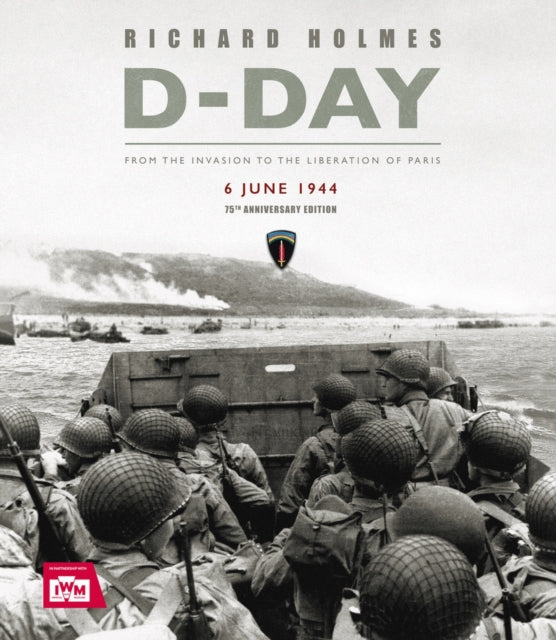 D-Day Remembered: From the Invasion to the Liberation of Paris