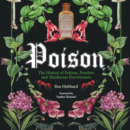 Poison: The History of Potions, Powders and Murderous Practitioners